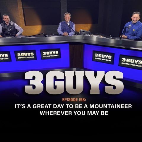It's A Great Day To Be A Mountaineer Wherever You May Be with Tony Caridi, Brad Howe and Dan Lohmann