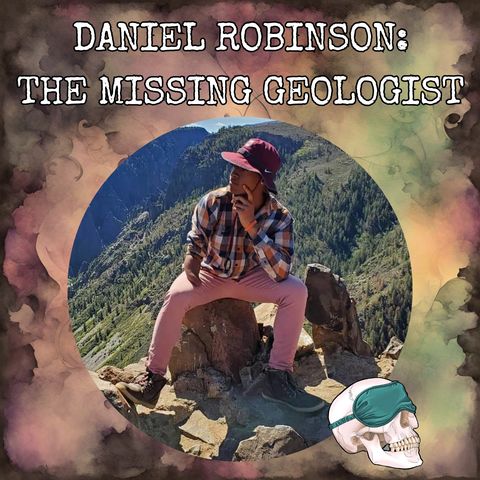 Daniel Robinson: The Missing Geologist