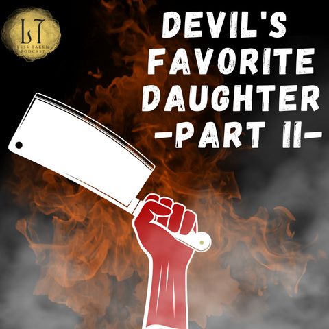 1.54 - Devil's Favorite Daughter, Pt. II (LaPorte, IN)