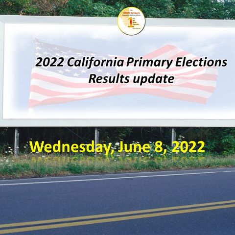 'News Too Real' June 8, 2022: Listen to review California Primary Election update with state offices and more