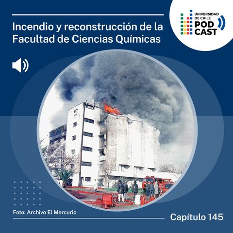 Incendio y reconstrucción de la Facultad de Ciencias Químicas