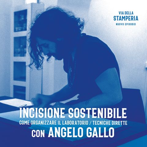 Ep. 09 | Come organizzare il laboratorio di INCISIONE SOSTENIBILE con Angelo Gallo - Prima parte TECNICHE DIRETTE