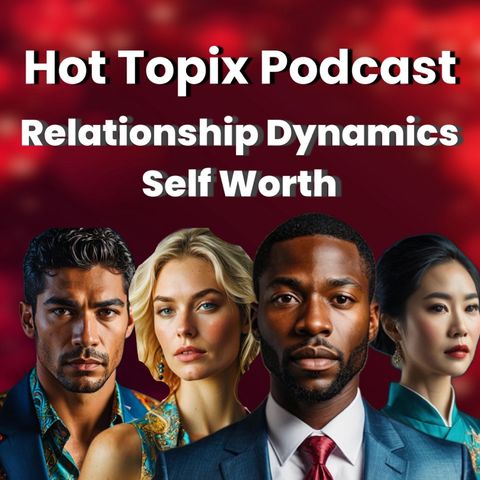 Relationship Dynamics Part 1: Self Worth