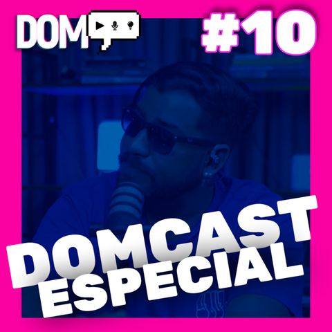DOMCAST LIVE #10 - EPISÓDIO ESPECIAL