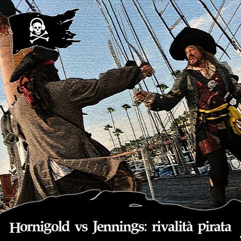 50 - Hornigold vs Jennings: rivalità pirata