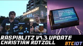 BTCIOT - Raspiblitz v1.3 update + RPi4 developments, with Christian Rotzoll