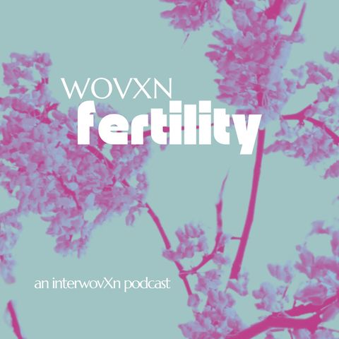 WOVXN Fertility: A Letter From Rebecca