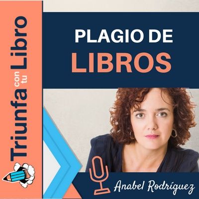 #108: El plagio de libros y cómo hacerle frente con Anabel Rodríguez.