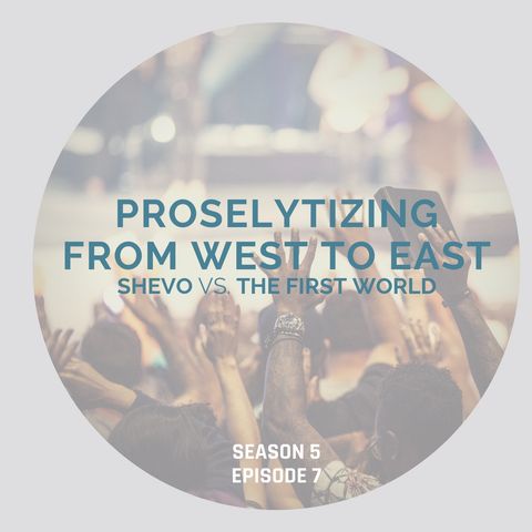 Proselytizing From West To East [Season 5, Episode 7]