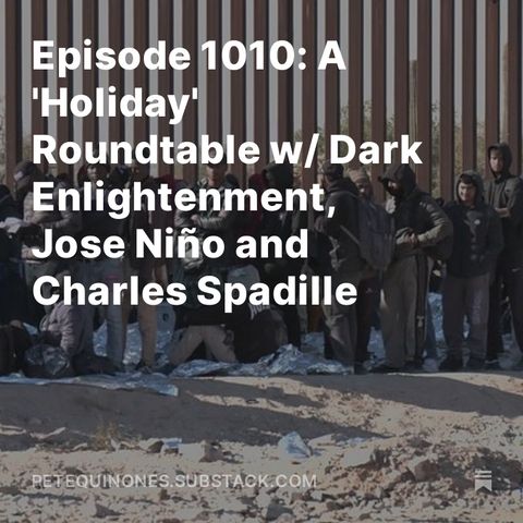 Episode 1010: A 'Holiday' Roundtable w/ Dark Enlightenment, Jose Niño and Charles Spadille