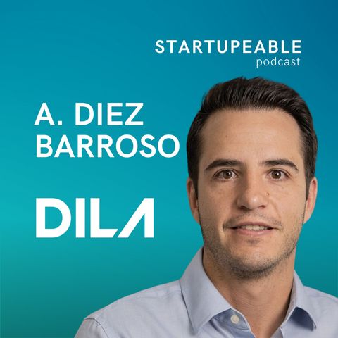 141. Alejandro Diez Barroso, DILA Capital | Cómo el Venture Capital Evalúa tu Empresa: Tamaño de Mercado, Equipo y “Power Law”