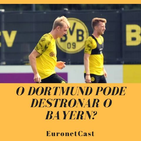 EuronetCast #7 - O Dortmund Pode Destronar O Bayern?