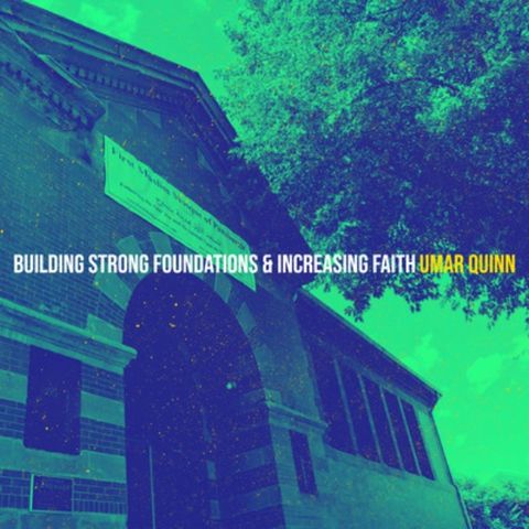 Shaykh 'Umar Quinn: Building Strong Foundations & Increasing Faith