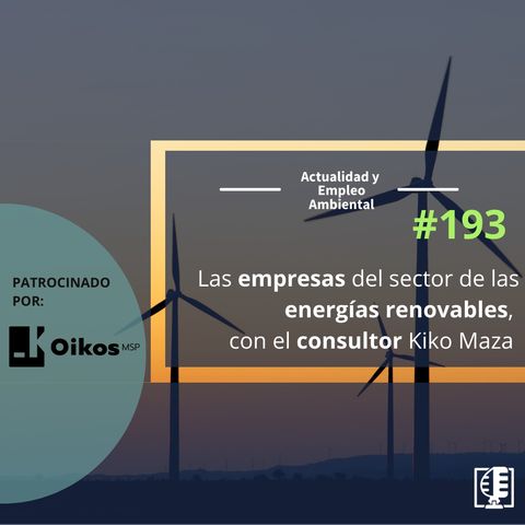Las empresas del sector de las energías renovables, con el consultor Kiko Maza #193