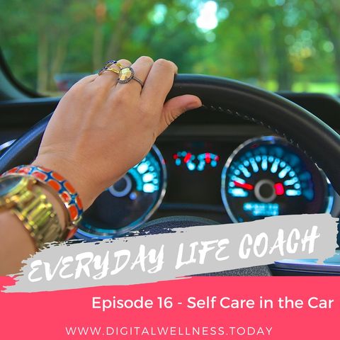 Episode 16 - Self-Care in the Car
