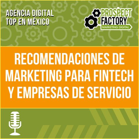Recomendaciones de marketing para Fintech y empresas de servicio | Prospect Factory