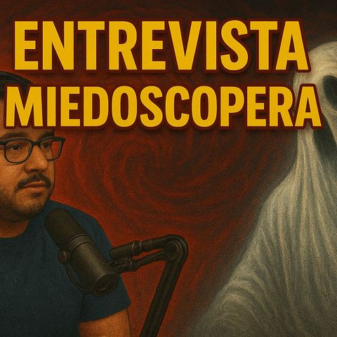 Historias de Miedo Octubre 3 de 2025 ENTREVISTA MIEDOSCOPERA