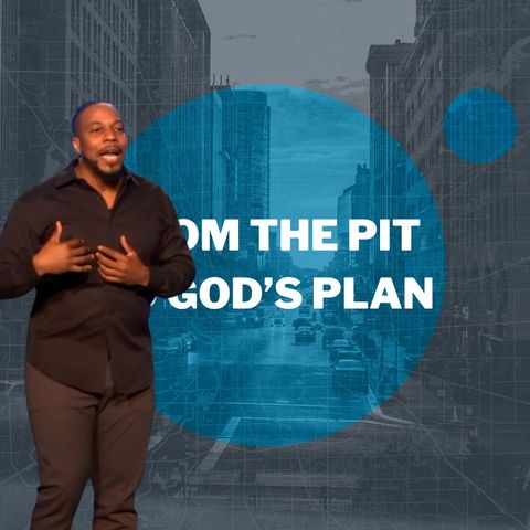 From the Pit to God's Plan