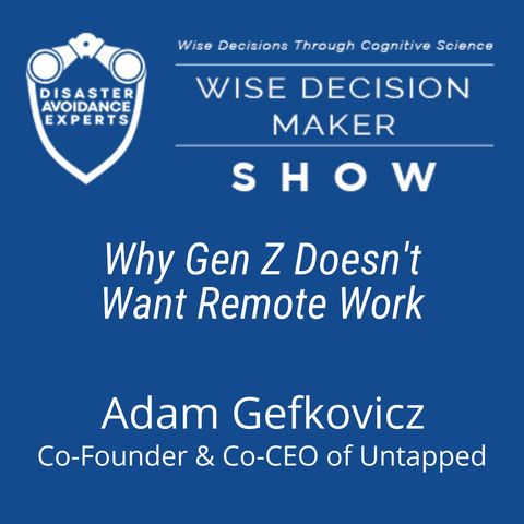 #239: Why Gen Z Doesn't Want Remote Work: Adam Gefkovicz, Co-Founder & Co-CEO of Untapped