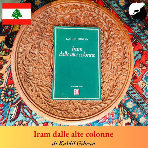 “Iram dalle alte colonne” di Kahlil Gibran