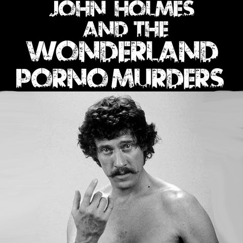 John Holmes and the Wonderland Porno Murders