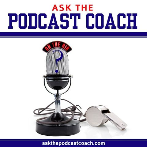 Ask the Podcast Coach 4-4-15