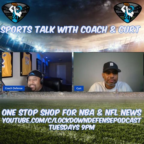 Sports Talk w/ Coach Defense & Coach Curt Episode 139