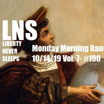 Monday Morning Rant 10/14/19 Vol. 7- #190