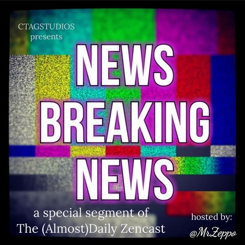 News Breaking News ~  the world reacts to the passing of a little old lady ~ Episode 483 - The (Almost)Daily ZenCast