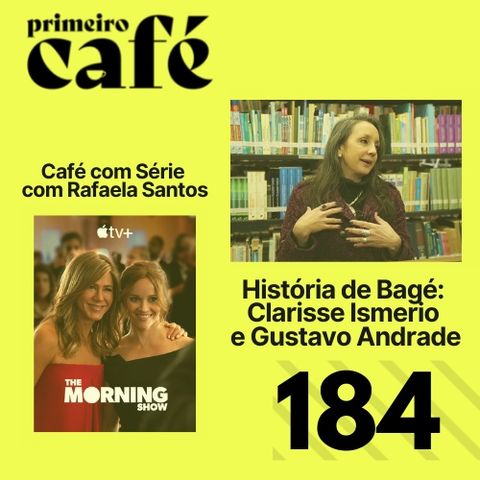 #184: Barraco na CPI | História de Bagé | Café com Série: #MorningShow