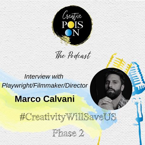 Interview with Playwright/Filmmaker/Director Marco Calvani - #CreativityWillSaveUs Phase 2