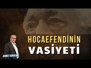 Hocaefendi'nin Vasiyeti ve Maddî Mirası    AHMET KURUCAN