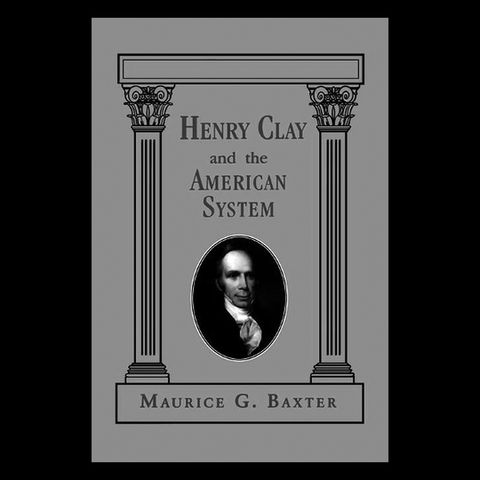 Review: Henry Clay and the American System by Maurice Baxter