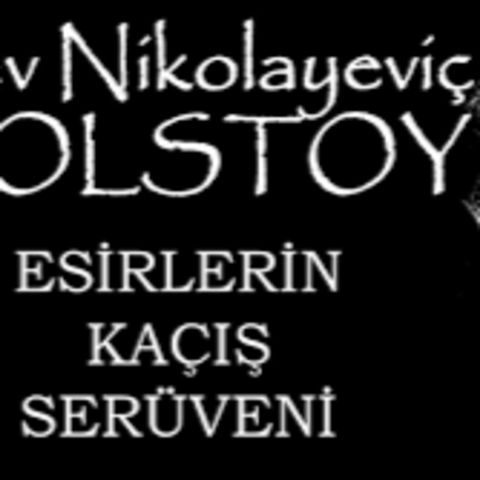 'Esirlerin Kaçış Serüveni' Lev Nikolayeviç TOLSTOY sesli kitap tek parça