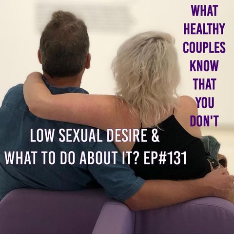 Low Sexual Desire & What To Do About It