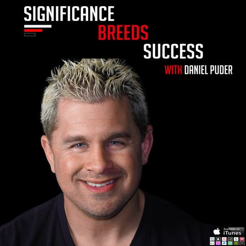 Daniel Puder | Tony Horton | What is your Inspiration to make a change | Significance Breeds Success | #podsessions #13