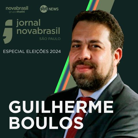 SABATINA COM GUILHERME BOULOS - ELEIÇÕES 2024 NOVABRASIL E SBT NEWS