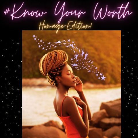 #KNOW YOUR WORTH -Homage Edition!