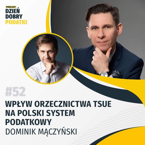 052 - Wpływ orzecznictwa TSUE na polski system podatkowy - Dominik Mączyński