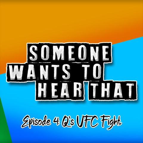 Episode 4: Q's UFC Fight