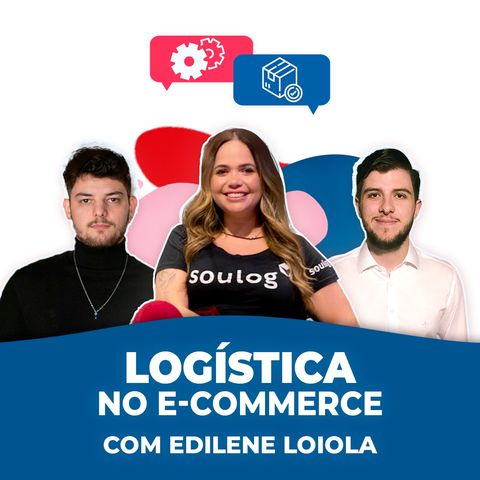 LOGÍSTICA NO E-COMMERCE, com Edilene Loiola #11