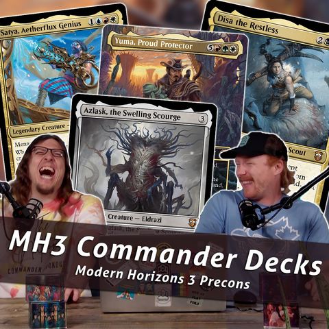 Commander Cookout Podcast, Ep 440 - Modern Horizons 3 Commander Precon Upgrade Guides