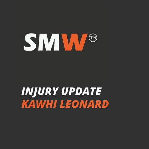 SMW Injury Update: Kawhi Leonard