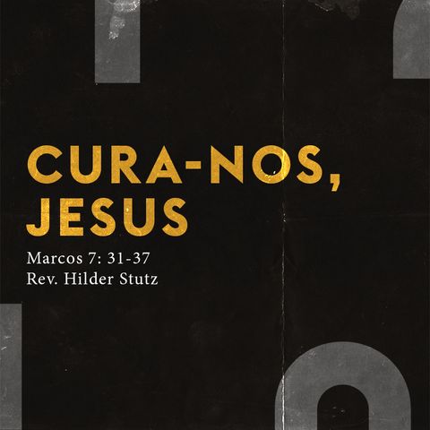Cura-nos, Jesus | Rev. Hilder Stutz