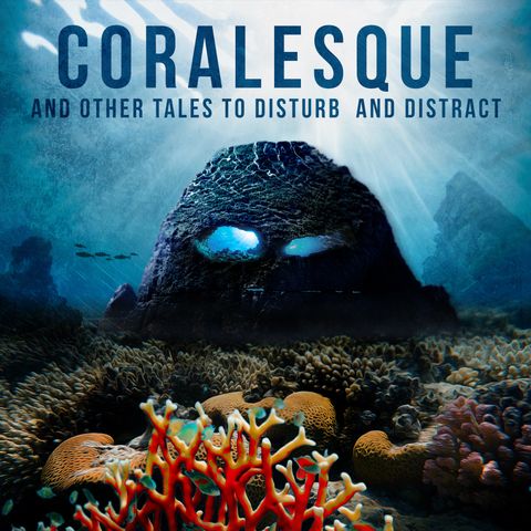Castle Talk: Rebecca Fraser, author of Coralesque and Other Tales to Disturb and Distract