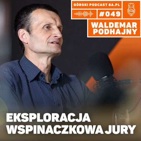 #049 8a.pl - Wlademar Podhajny. Eksploracja wspinaczkowa Jury.