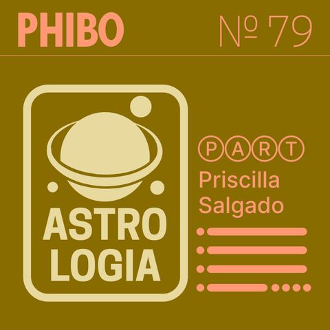 #79 - Astrologia (Part. Priscilla Salgado)