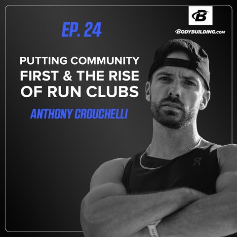 Ep. 24 | Anthony Crouhelli | Putting Community First & The Rise of Run Clubs