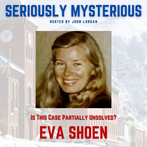 Eva Shoen - Is This Case "Partially Unsolved?"