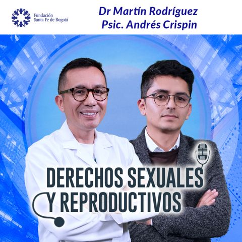 #122 Derechos Sexuales y Reproductivos Dr Martin Rodriguez Psic. Andres Crispín